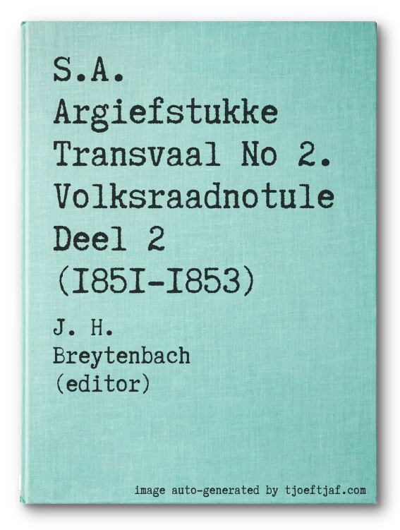S.A. Argiefstukke Transvaal No 2. Volksraadnotule Deel 2 (1851-1853)
