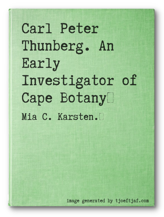 Carl Peter Thunberg. An Early Investigator of Cape Botany