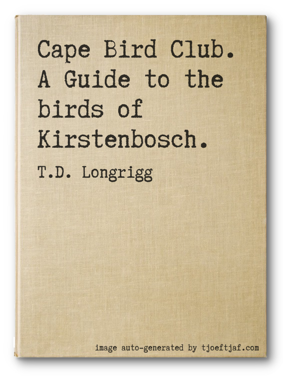 Cape Bird Club. A Guide to the birds of Kirstenbosch.