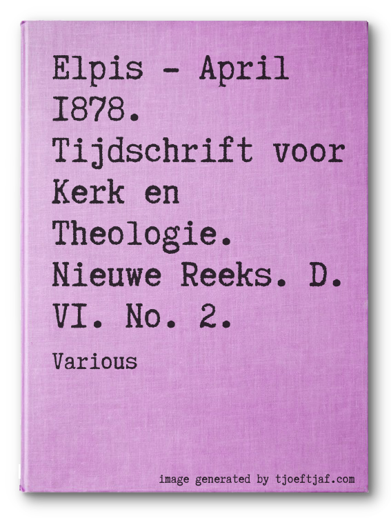 Elpis - April 1878. Tijdschrift voor Kerk en Theologie. Nieuwe Reeks. D. VI. No. 2.