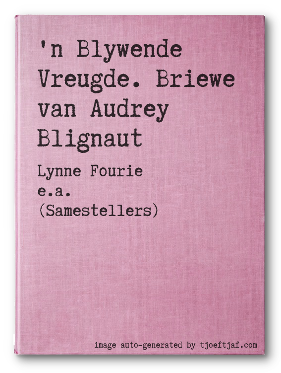 'n Blywende Vreugde. Briewe van Audrey Blignaut