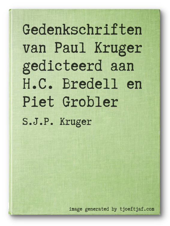 Gedenkschriften van Paul Kruger gedicteerd aan H.C. Bredell en Piet Grobler