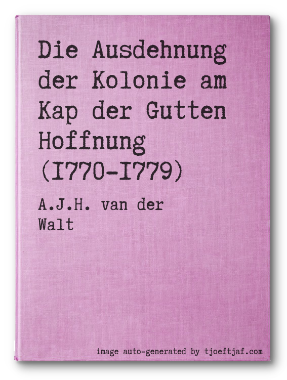 Die Ausdehnung der Kolonie am Kap der Gutten Hoffnung (1770-1779)