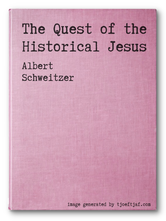 The Quest of the Historical Jesus