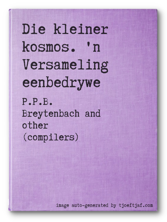Die kleiner kosmos. 'n Versameling eenbedrywe