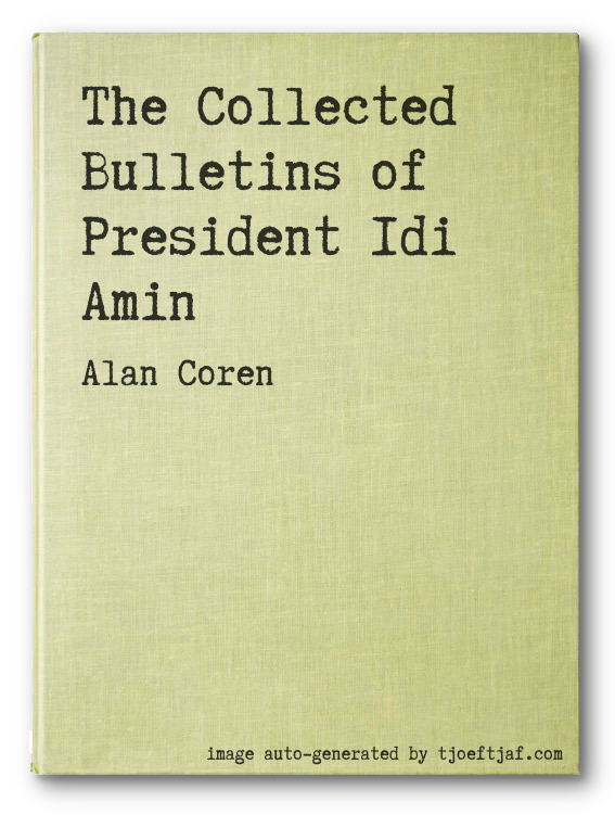 The Collected Bulletins of President Idi Amin