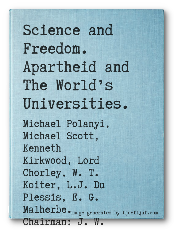 Science and Freedom. Apartheid and The Worlds Universities.