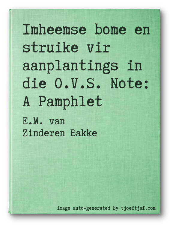 Imheemse bome en struike vir aanplantings in die O.V.S. Note: A Pamphlet