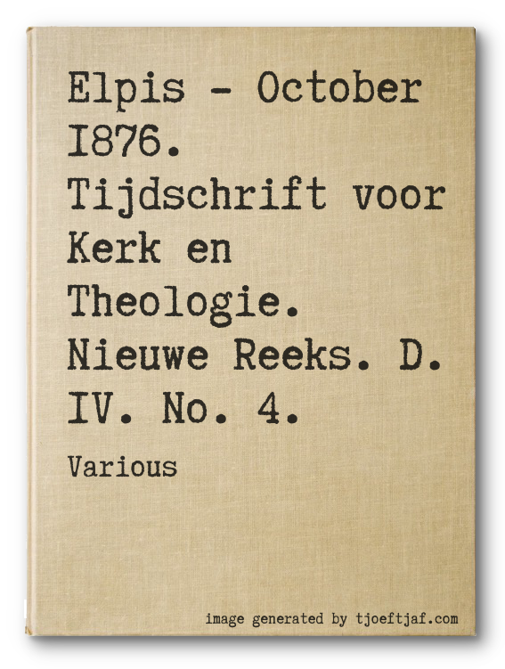 Elpis - October 1876. Tijdschrift voor Kerk en Theologie. Nieuwe Reeks. D. IV. No. 4.
