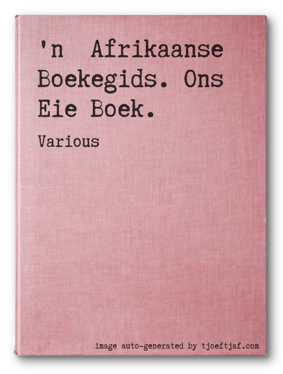 'n  Afrikaanse Boekegids. Ons Eie Boek.