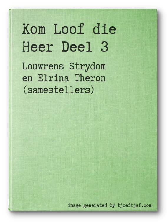 Kom Loof die Heer Deel 3