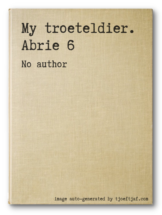 My troeteldier. Abrie 6