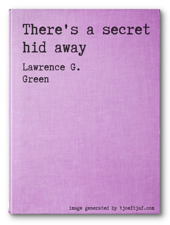 There's a secret hid away