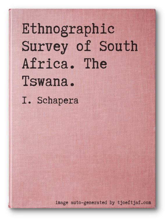 Ethnographic Survey of South Africa. The Tswana.