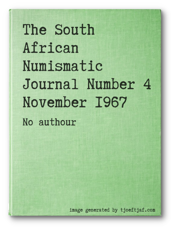 The South African Numismatic Journal Number 4 November 1967