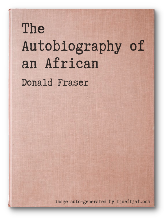 The Autobiography of an African