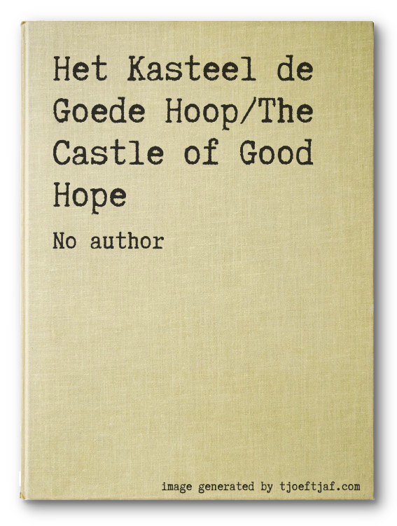 Het Kasteel de Goede Hoop/The Castle of Good Hope