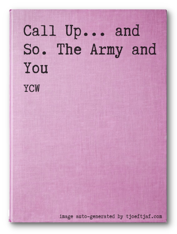 Call Up... and So. The Army and You
