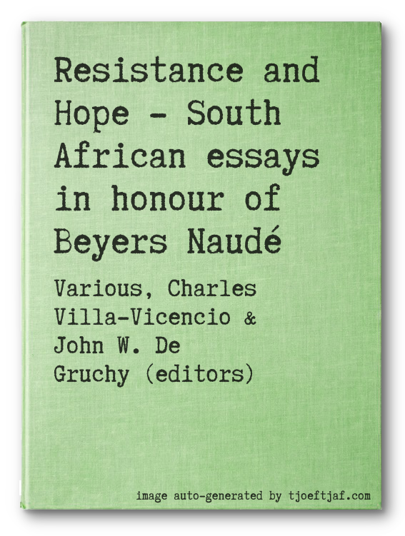 Resistance and Hope - South African essays in honour of Beyers Naud