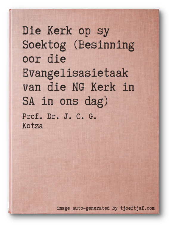 Die Kerk op sy Soektog (Besinning oor die Evangelisasietaak van die NG Kerk in SA in ons dag)