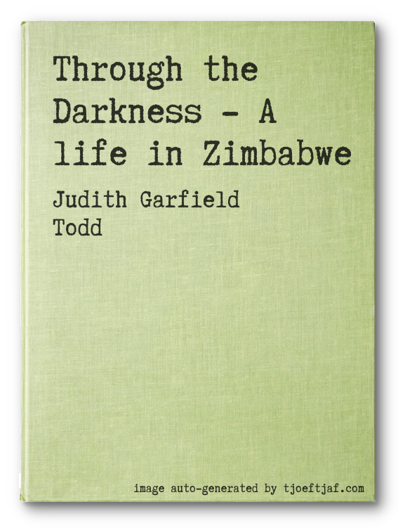 Through the Darkness - A life in Zimbabwe