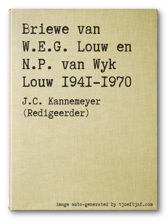 Briewe van W.E.G. Louw en N.P. van Wyk Louw 1941-1970
