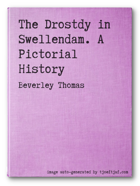 The Drostdy in Swellendam. A Pictorial History