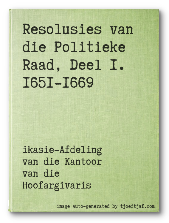 Resolusies van die Politieke Raad, Deel 1. 1651-1669