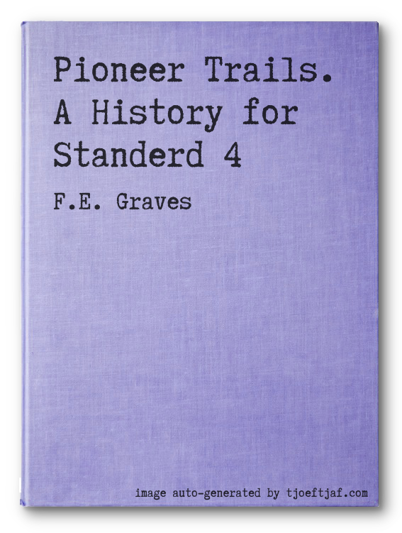 Pioneer Trails. A History for Standerd 4