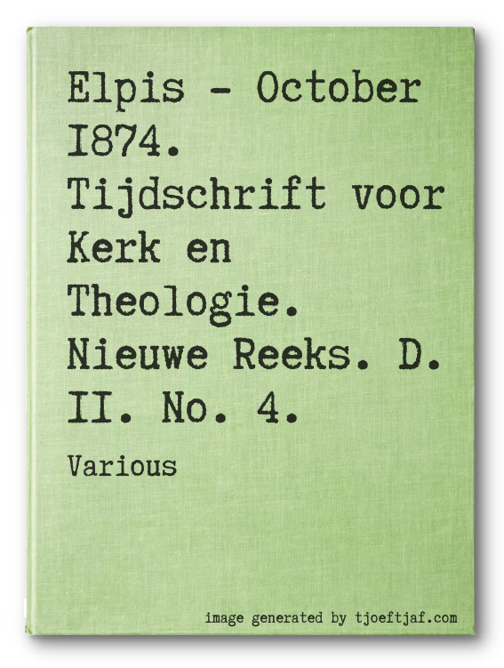 Elpis - October 1874. Tijdschrift voor Kerk en Theologie. Nieuwe Reeks. D. II. No. 4.