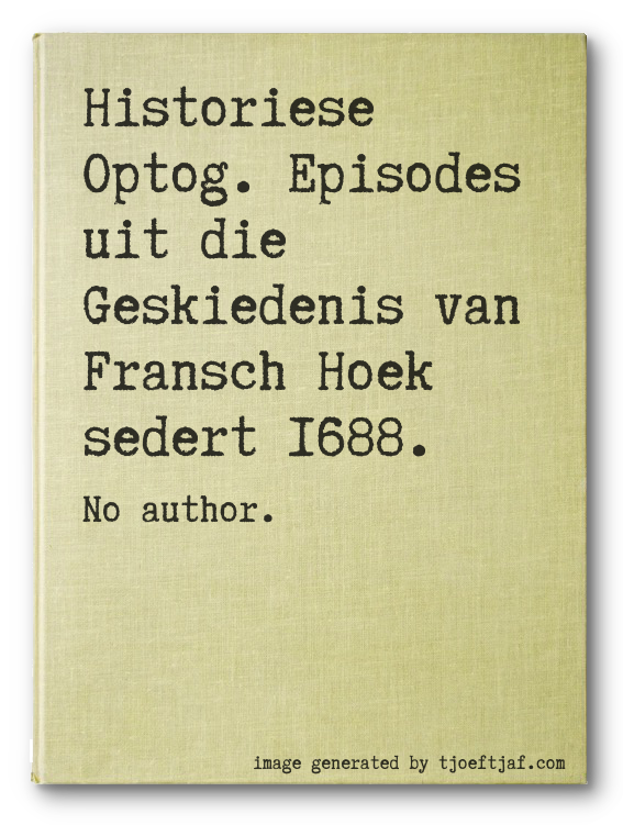 Historiese Optog. Episodes uit die Geskiedenis van Fransch Hoek sedert 1688.