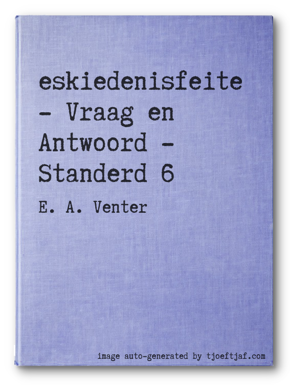 Geskiedenisfeite - Vraag en Antwoord - Standerd 6