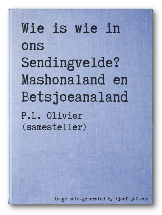 Wie is wie in ons Sendingvelde? Mashonaland en Betsjoeanaland