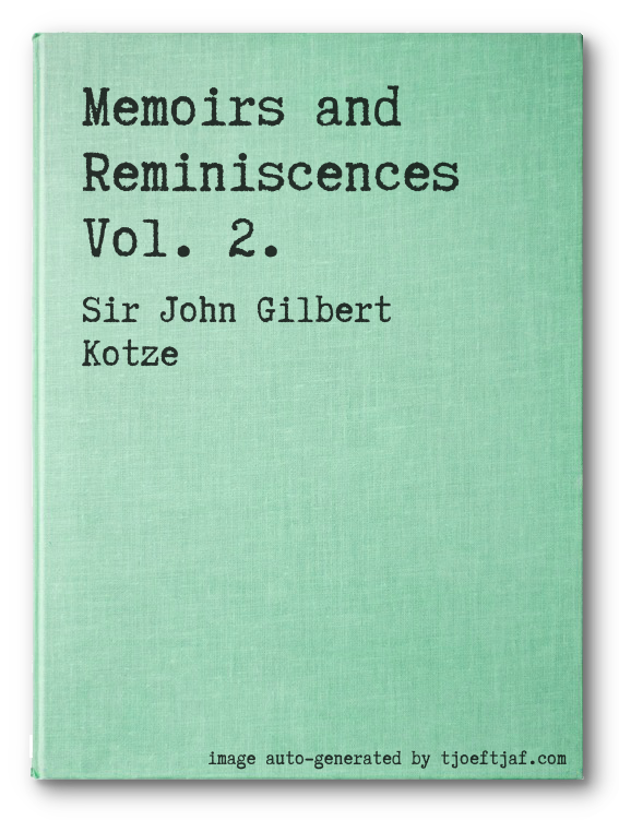 Memoirs and Reminiscences Vol. 2.