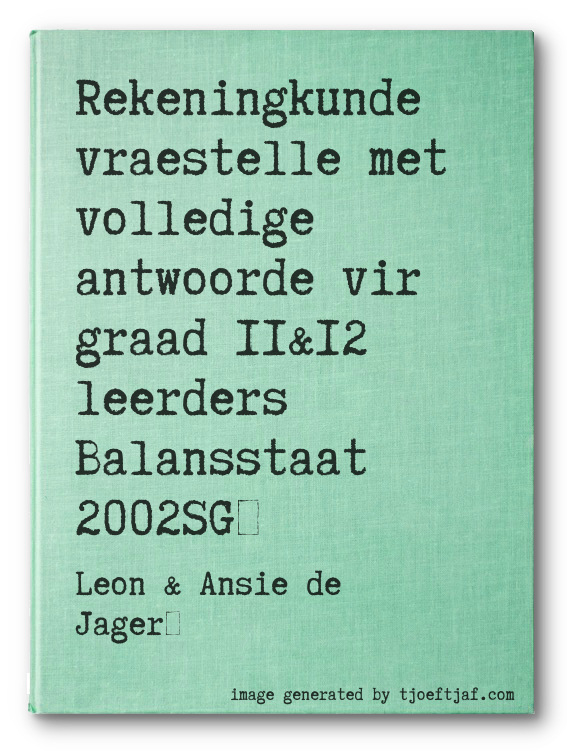 Rekeningkunde vraestelle met volledige antwoorde vir graad 11&12 leerders Balansstaat 2002SG