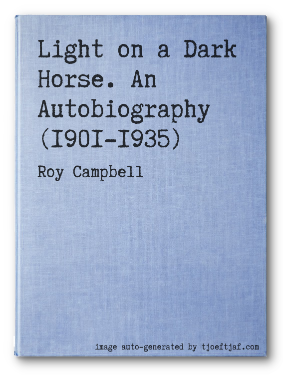 Light on a Dark Horse. An Autobiography (1901-1935)