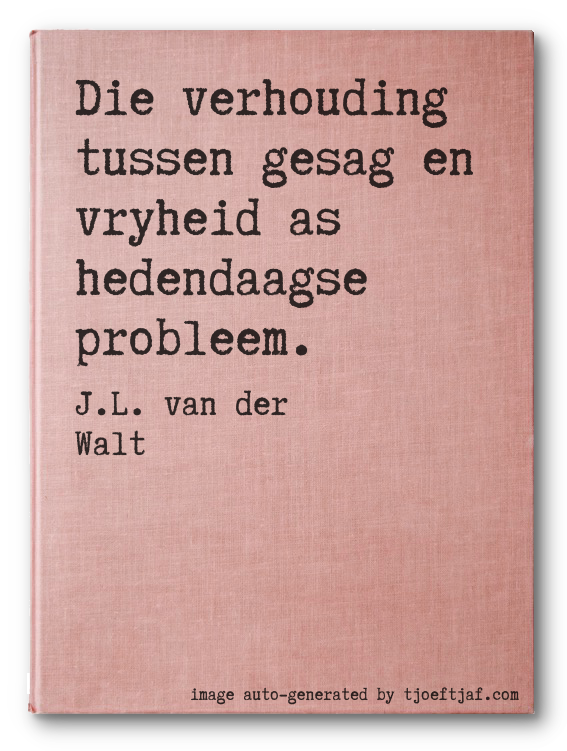 Die verhouding tussen gesag en vryheid as hedendaagse probleem.
