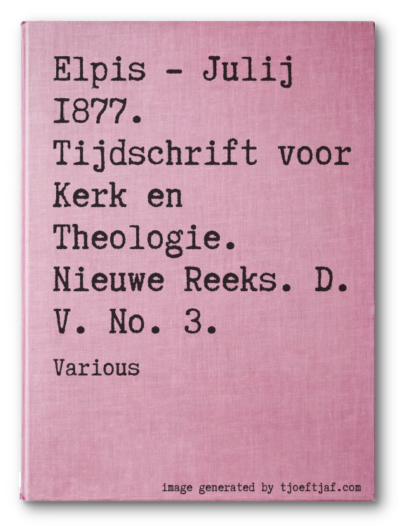 Elpis - Julij 1877. Tijdschrift voor Kerk en Theologie. Nieuwe Reeks. D. V. No. 3.
