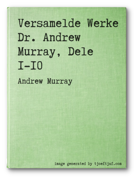 Versamelde Werke Dr. Andrew Murray, Dele 1-10