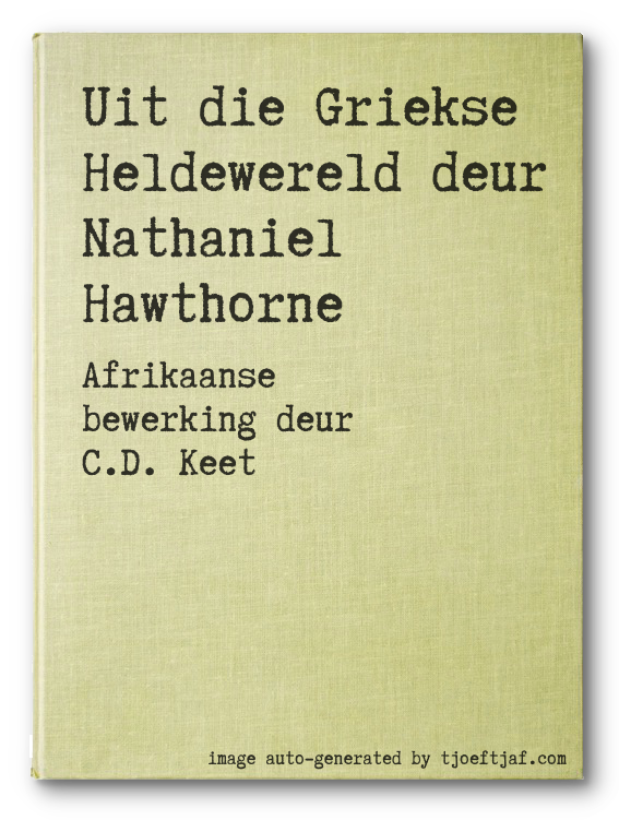 Uit die Griekse Heldewereld deur Nathaniel Hawthorne