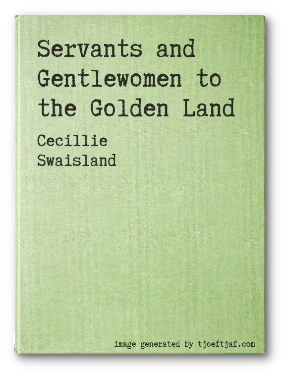 Servants and Gentlewomen to the Golden Land