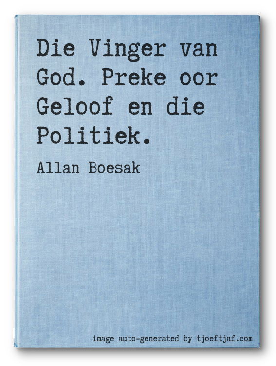 Die Vinger van God. Preke oor Geloof en die Politiek.