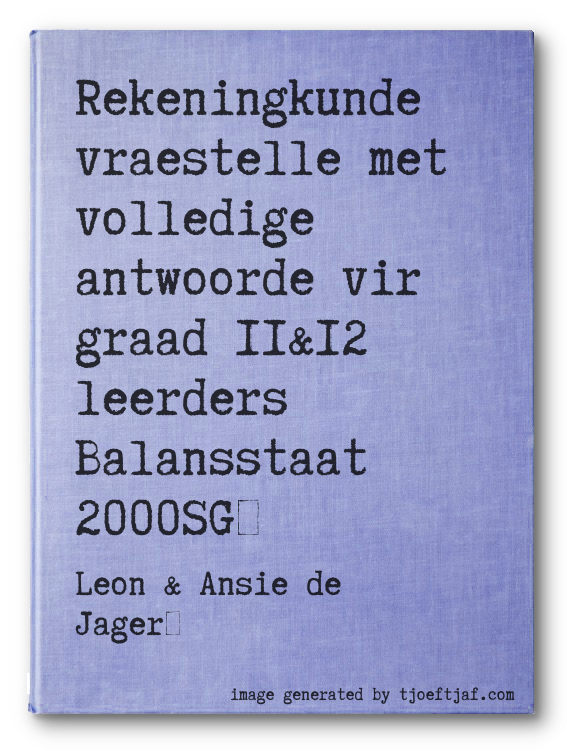 Rekeningkunde vraestelle met volledige antwoorde vir graad 11&12 leerders Balansstaat 2000SG