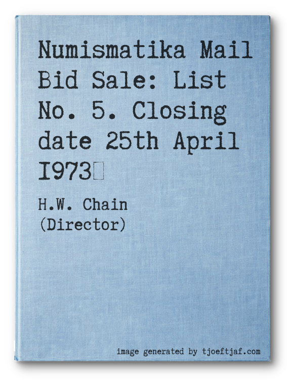 Numismatika Mail Bid Sale: List No. 5. Closing date 25th April 1973