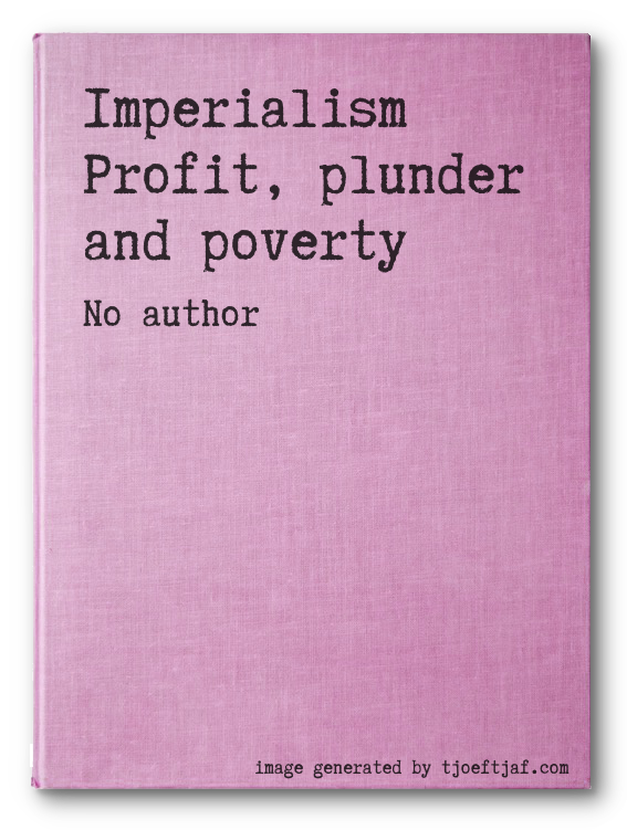 Imperialism Profit, plunder and poverty