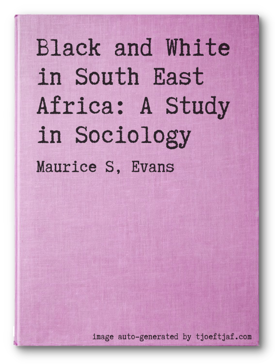 Black and White in South East Africa: A Study in Sociology
