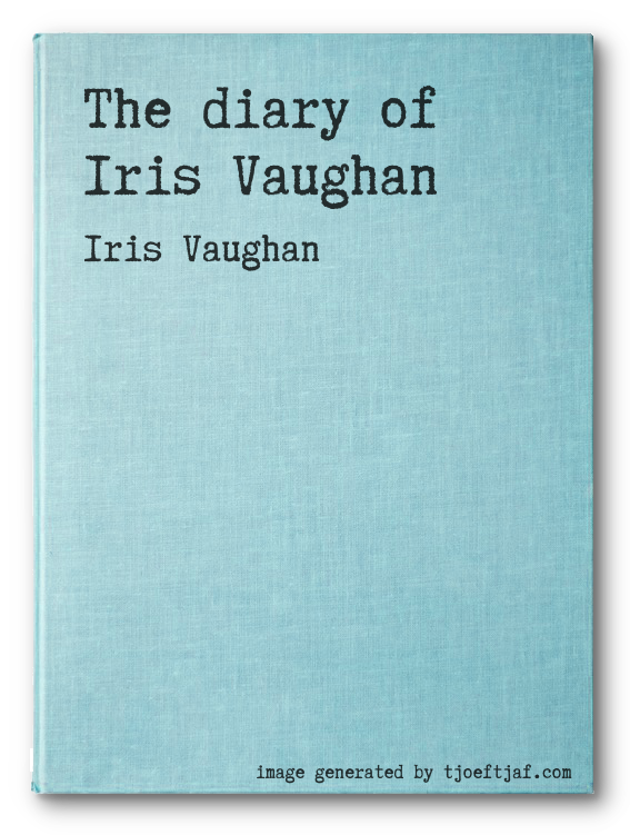 The diary of Iris Vaughan