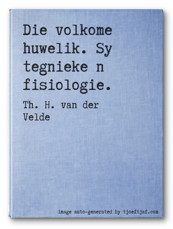 Die volkome huwelik. Sy tegnieke n fisiologie.