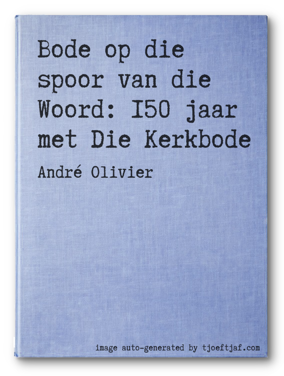 Bode op die spoor van die Woord: 150 jaar met Die Kerkbode