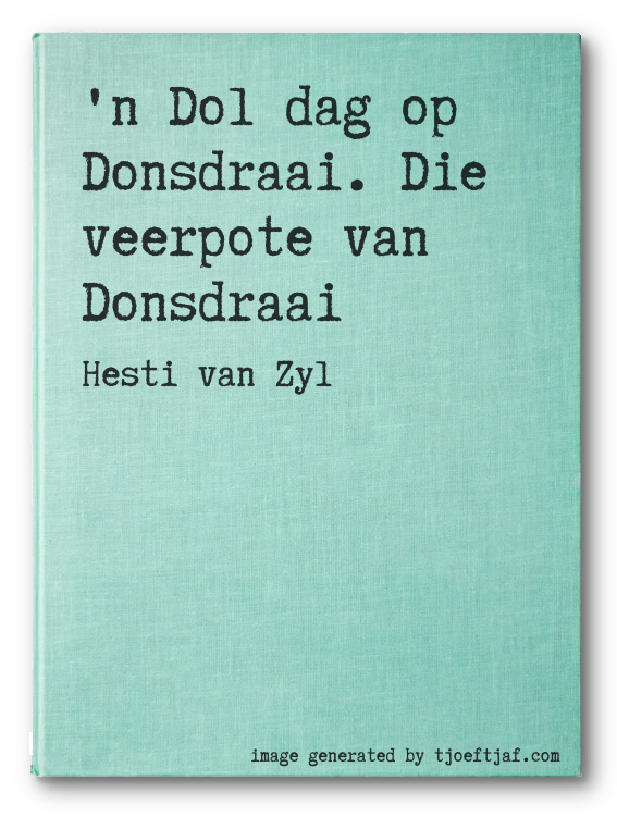 'n Dol dag op Donsdraai. Die veerpote van Donsdraai
